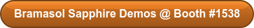 Bramasol Sapphire Demos @ Booth #1538