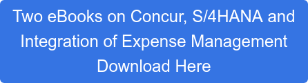 Two eBooks on Concur, S/4HANA and Integration of Expense Management Download Here