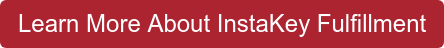 Learn More About InstaKey Fulfillment