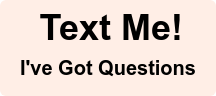 &nbsp;Text Me! I've Got Questions