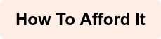 How To Afford It