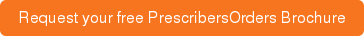 Request your free PrescribersOrders Brochure