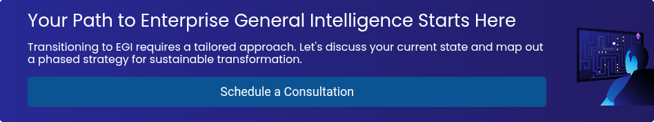 Your Path to Enterprise General Intelligence Starts Here