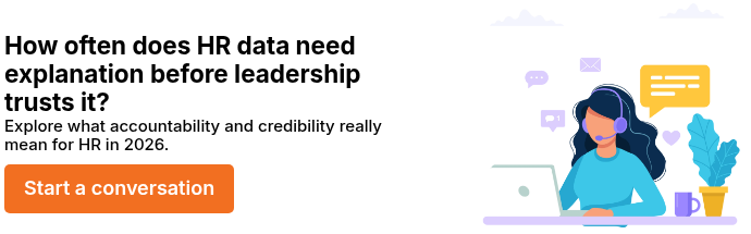 How often does HR data need explanation before leadership trusts it?&nbsp; Explore what accountability and credibility really mean for HR in&nbsp;2026.&nbsp;