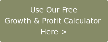 Use Our Free Growth & Profit Calculator&nbsp; Here >