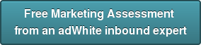 Free&nbsp;Marketing Assessment  from an adWhite inbound expert