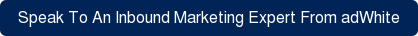 Speak To An Inbound Marketing Expert From adWhite