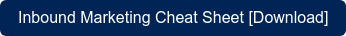 Inbound Marketing Cheat Sheet [Download]