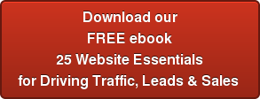 Download our FREE ebook 25 Website Essentials for Driving Traffic, Leads & Sales
