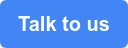 Talk to us