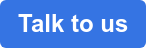 Talk to us