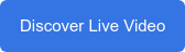 Discover Live Video