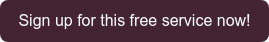 Sign up for this free service now!