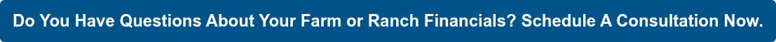 Do You Have Questions About Your Farm or Ranch Financials? Schedule A  Consultation Now.