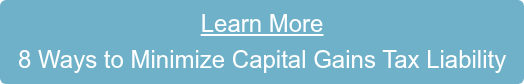 Download Now:  8 Ways to Minimize Capital Gains Tax Liability