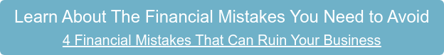 Do You Have Concerns About Your Business Practices?   Learn about 4 Financial Mistakes That Can Ruin Your Business