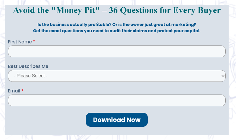 Avoid the "Money Pit" – 36 Questions for Every Buyer &nbsp; Is the business actually profitable? Or is the owner just great at marketing? Get the exact questions you need to audit their claims and protect your capital.
