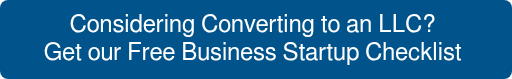 <span style="font-family: helvetica;"><span style="font-size: 24px;">Considering Converting to an LLC?&nbsp;<br>Get our Free Business Startup Checklist&nbsp;</span></span>
