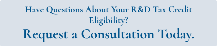 <p style="font-size: 30px; font-weight: bold;">Have Questions About Your R&amp;D Tax Credit Eligibility?</p>
<p style="font-weight: bold;">Request a Consultation Today.</p>