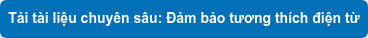 Tải tài liệu chuyên sâu: Đảm bảo tương thích điện từ