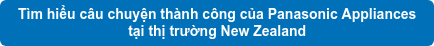 Tìm hiểu câu chuyện thành công của Panasonic Appliances  tại thị trường New Zealand