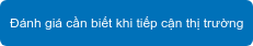 Đánh giá cần biết khi tiếp cận thị trường