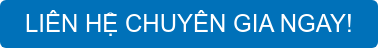LIÊN HỆ CHUYÊN GIA NGAY!