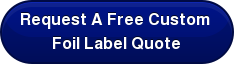 Request A Free Custom  Foil Label Quote
