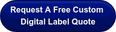 Request A Free Custom  Digital Label Quote