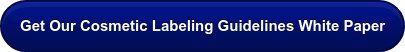 Get Our Cosmetic Labeling Guidelines White Paper