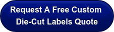 Request A Free Custom  Die-Cut Labels Quote