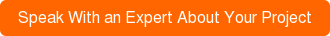 Speak With an Expert About Your Project