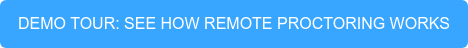 DEMO TOUR: SEE HOW REMOTE PROCTORING WORKS