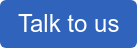 Talk to us