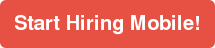 Start Hiring Mobile!