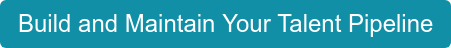 Build and Maintain Your Talent Pipeline