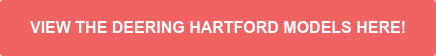 VIEW THE DEERING HARTFORD MODELS HERE!