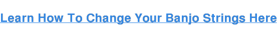Learn How To Change Your Banjo Strings Here