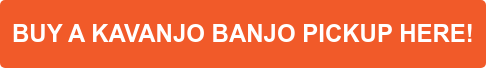 BUY A KAVANJO BANJO PICKUP HERE!