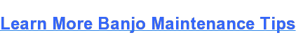 Learn More Banjo Maintenance Tips