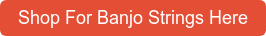 Shop For Banjo Strings Here