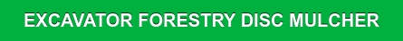 EXCAVATOR FORESTRY DISC MULCHER