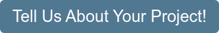 Tell Us About Your Project!