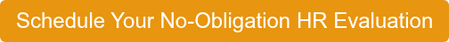 Schedule Your No-Obligation HR Evaluation