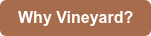 Why Vineyard?