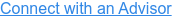 Connect with an Advisor
