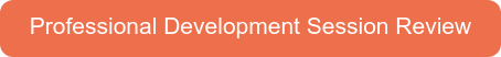 Professional Development Session Review