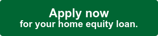 Apply now for your home equity loan.