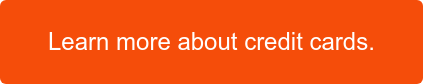 Learn more about credit cards.