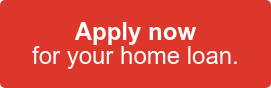Apply now for your home loan.